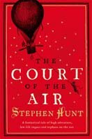 Stephen Hunt - The Court of the Air