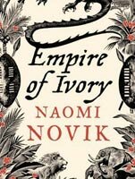 Empire of Ivory by Naomi Novik